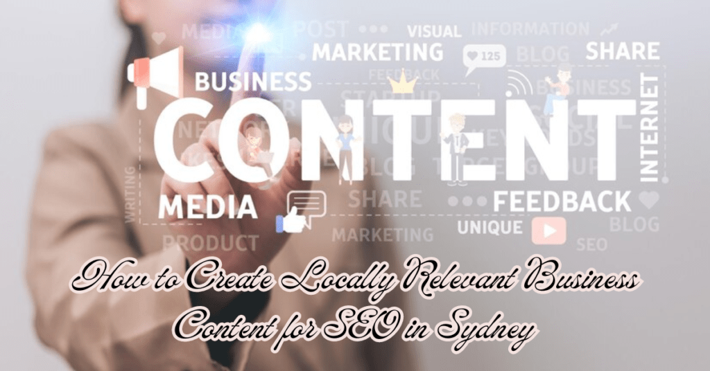 How to Create Locally Relevant Business Content for SEO in Sydney