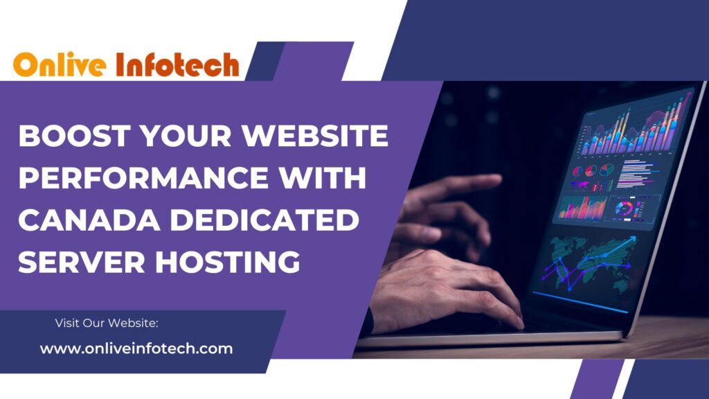 Boost Your Website Performance with Canada Dedicated Server Hosting