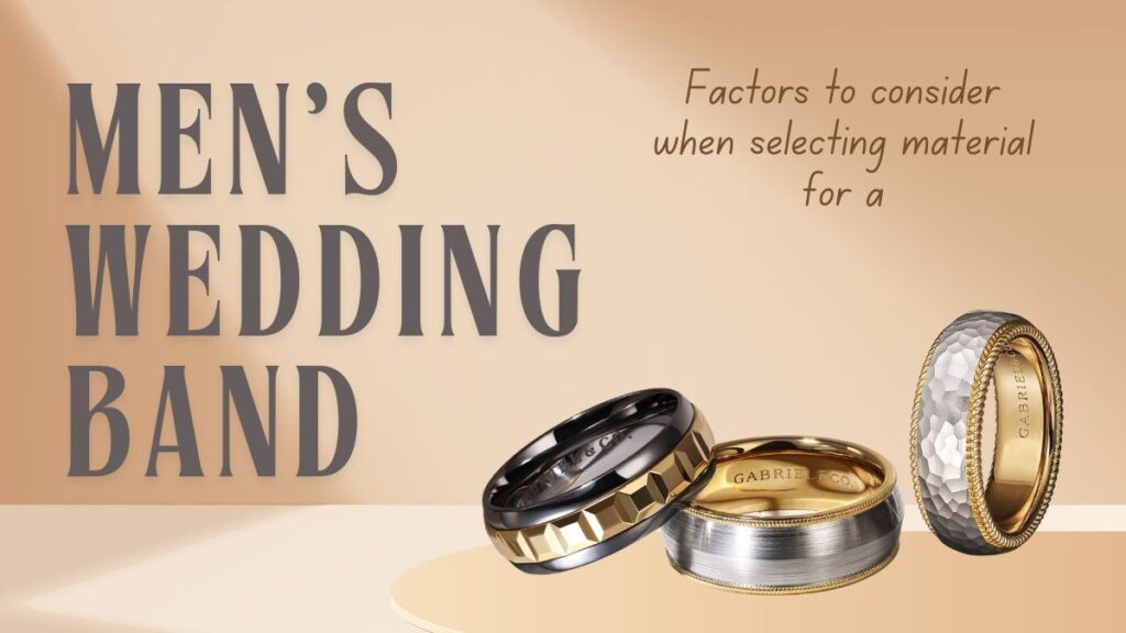 Factors to consider when selecting material for a Men's Wedding Band
