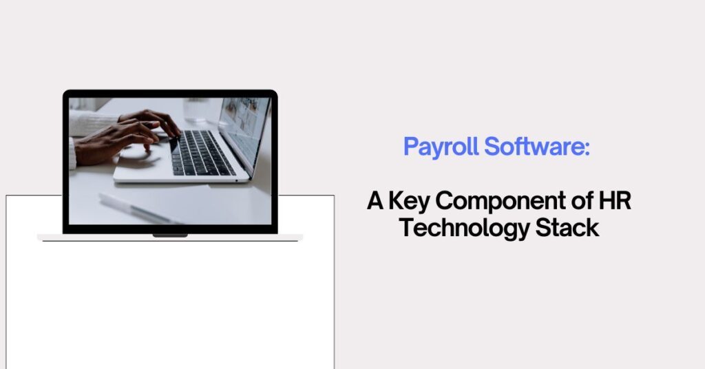 Payroll Software: A Key Component of Human Resource Technology Stack