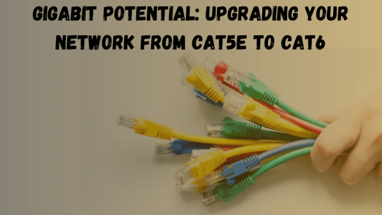 Gigabit-Potential-Upgrading-Your-Network-from-Cat5e-to-Cat6
