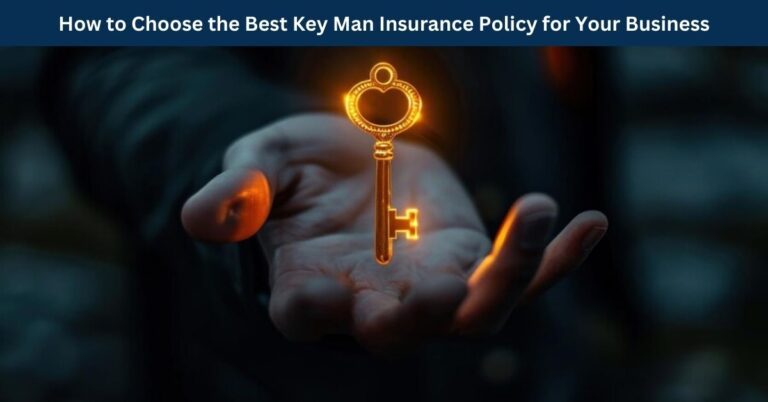 How-to-Choose-the-Best-Key-Man-Insurance-Policy-for-Your-Business