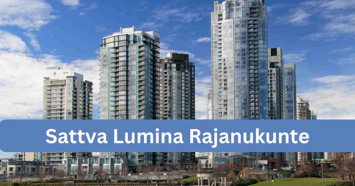 Sattva Lumina: Your Gateway to a Better Life in Bengaluru