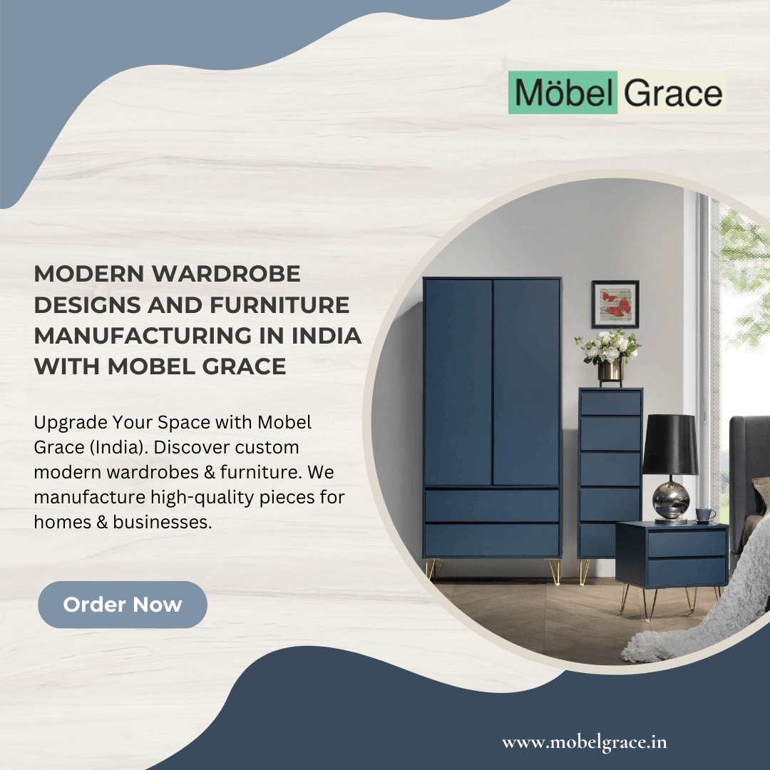 Designing Dreams: Luxury Wardrobe and Furniture Solutions in Delhi and NCR at Mobelgrace