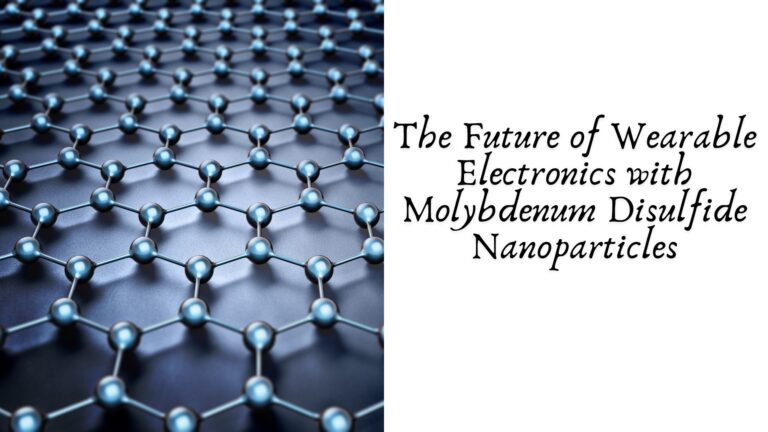 The-Future-of-Wearable-Electronics-with-Molybdenum-Disulfide-Nanoparticles