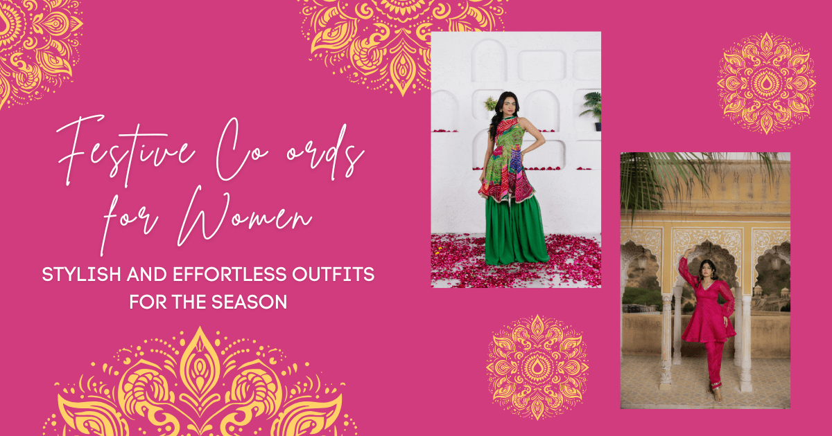 Festive Co ords for Women: Stylish and Effortless Outfits for the Season