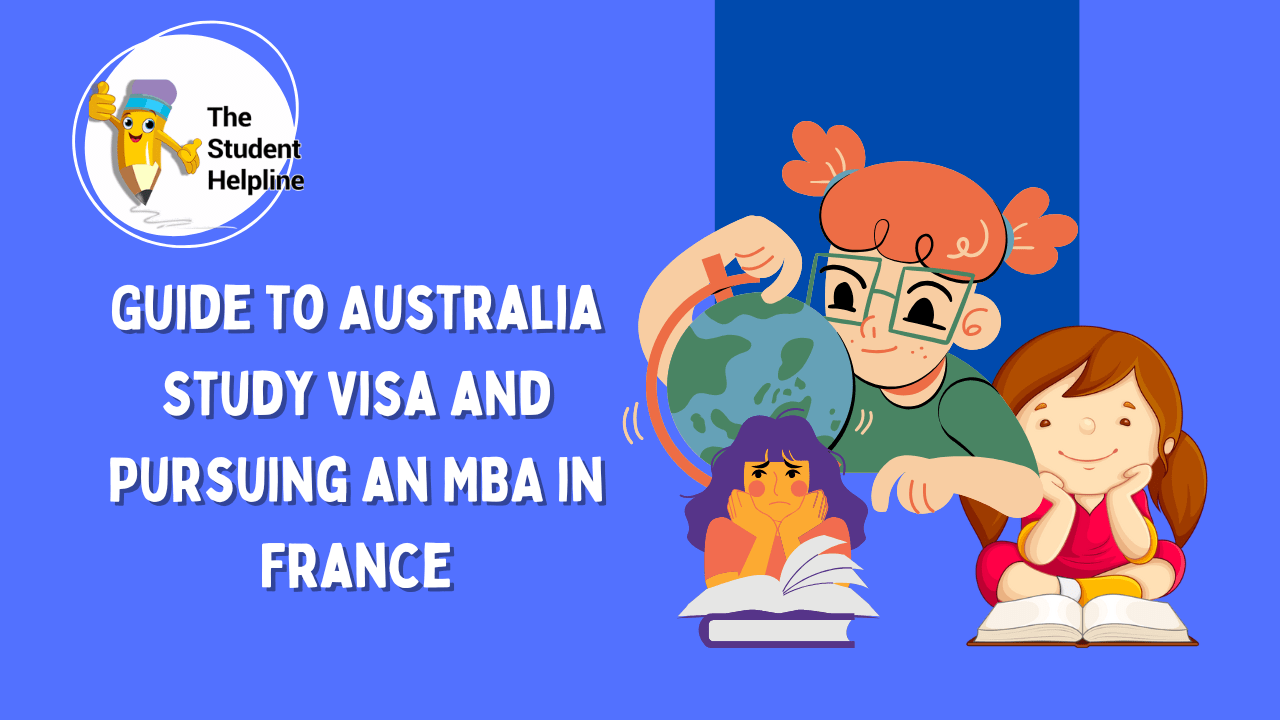 Guide to Australia Study Visa and Pursuing an MBA in France