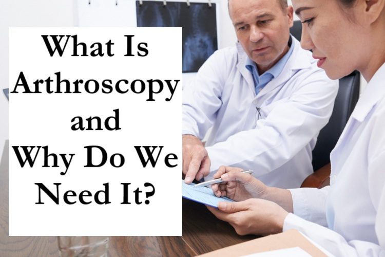 What Is Arthroscopy and Why Do We Need It for Joint Surgery?