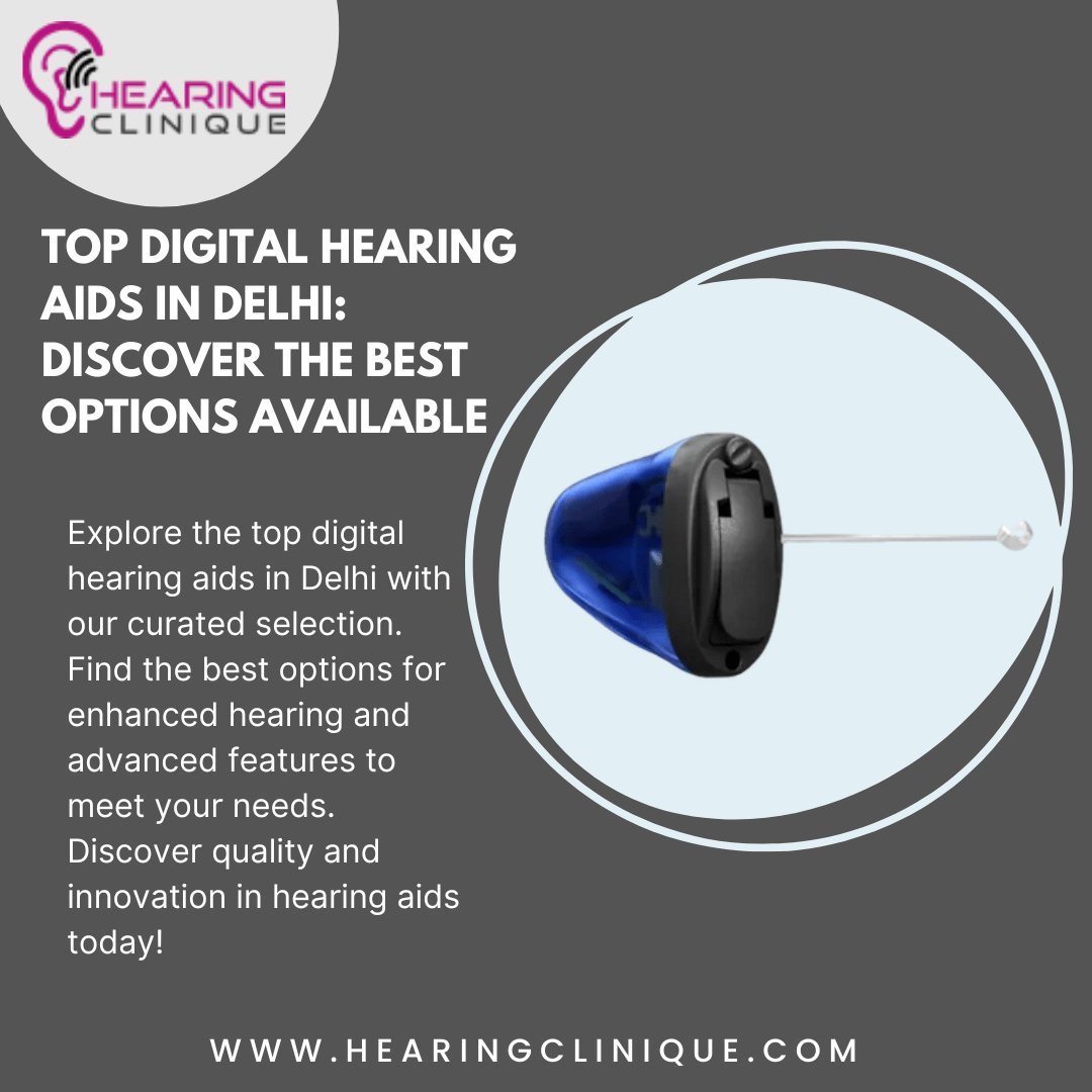 Hearing Clinique: Your Trusted Audiology and Hearing Aid Clinic in Delhi