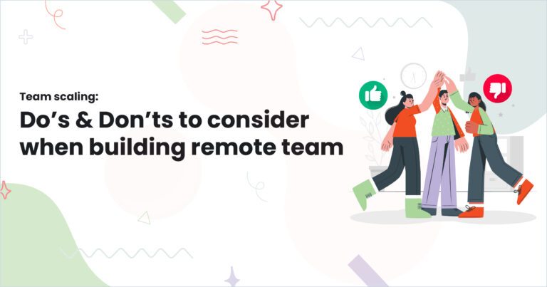 1.Team-scaling-Dos-Donts-to-consider-when-building-remote-team