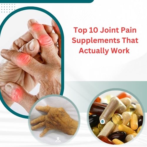 Top 10 Joint Pain Supplements That Actually Work – Backed by Science!