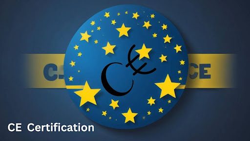 How CE Certification Helps Non-EU Manufacturers Break into the European Market