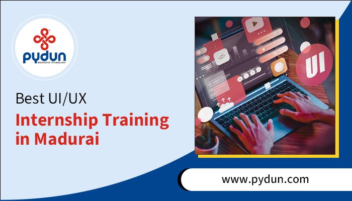 Best UI/UX Internship Training in Madurai: Hands-on Experience & Industry Insights